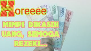 "HOREEE" Arti Mimpi Dikasih Uang Pertanda Apa Ya...!