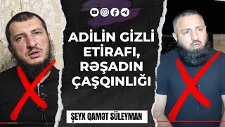  Adilin Gizli Etirafı Rəşadın Çaşqınlığı Şeyx Qamət Süleyman