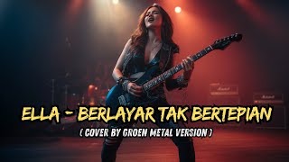 Ella – Berlayar Tak Bertepian Jadi PROGRESSIVE ROCK! 😱 Versi Groen Metal Paling Epic!