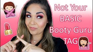 Not Your Basic Booty Guru TAG #NotYourBasicBootyGuru