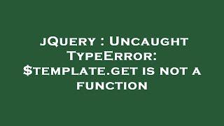 jQuery : Uncaught TypeError: $template.get is not a function
