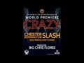 Slash Crazy Feat Chester Bennington Dug Pinnick Matt Starr Prod Big Chris Flores