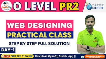 🖥️ Day-1 | Web Designing PR2 | O Level Practical July 2025 | WDP Practical Class | GyanXp