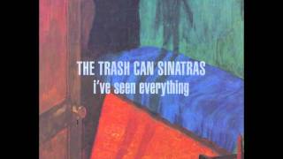 Video thumbnail of "The Trash Can Sinatras - Earlies"