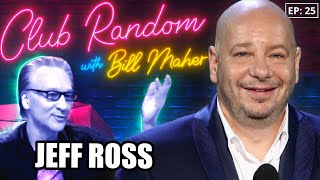 Jeff Ross Club Random With Bill Maher