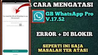 You Need The Official || Atasi GBWhatsApp Pro V.17.52 Error Part 2