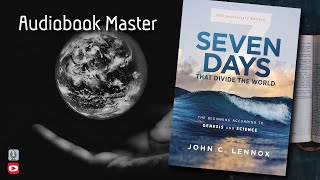 Seven Days That Divide The World Best Audiobook Summary by John C. Lennox