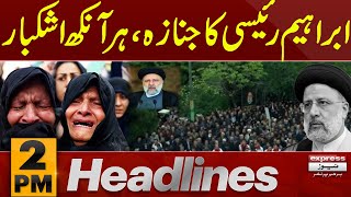 Funeral for President Ebrahim Raisi | News Headlines 2 PM | Latest News | Pakistan News