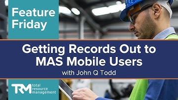 Feature Friday – Getting Records Out to MAS Mobile Users