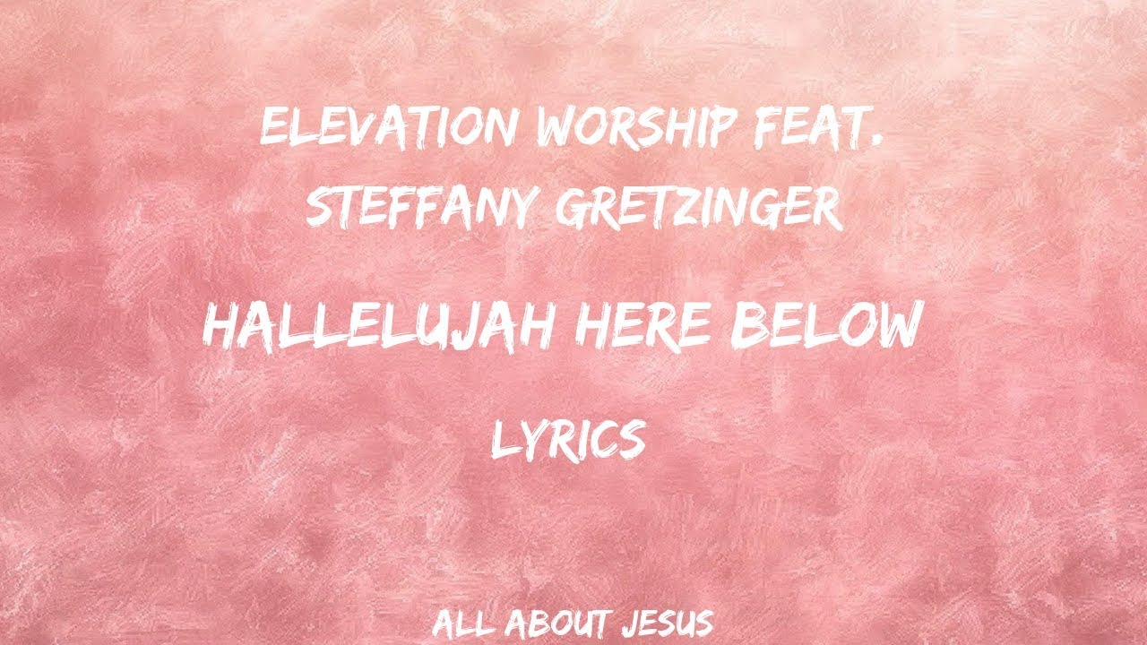 Elevation Worship - Hallelujah Here Below feat. Steffany Gretzinger ...