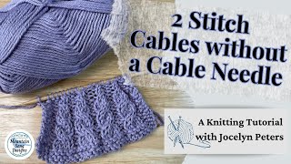 2 Stitch Cables without a Cable Needle! || Knitting Tutorial with Jocelyn Peters