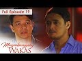 Full Episode 19 | Magpahanggang Wakas