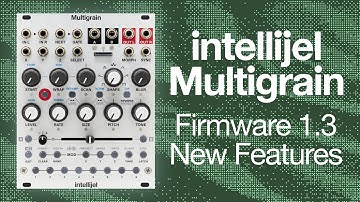 Intellijel Multigrain 1.3: Collect & Save, Extended Grain Sizes, Custom Default Sounds and more
