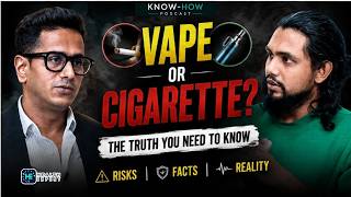 Vape VS Cigarette — What’s Actually Destroying Your Lungs? | The Know How Podcast | Dr. Kamran Ali