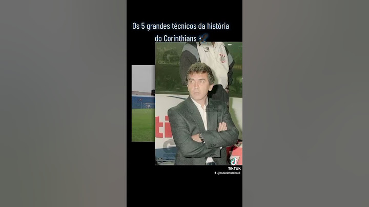 Os 5 grandes técnicos da história do Corinthians