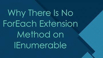 Why There Is No ForEach Extension Method on IEnumerable