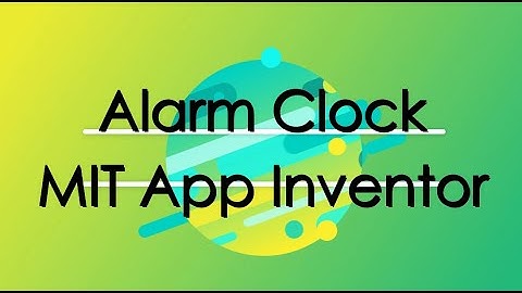 Alarm Clock - (MIT App Inventor)