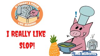 I Really Like Slop by Mo Willems | Gerald and Piggie book