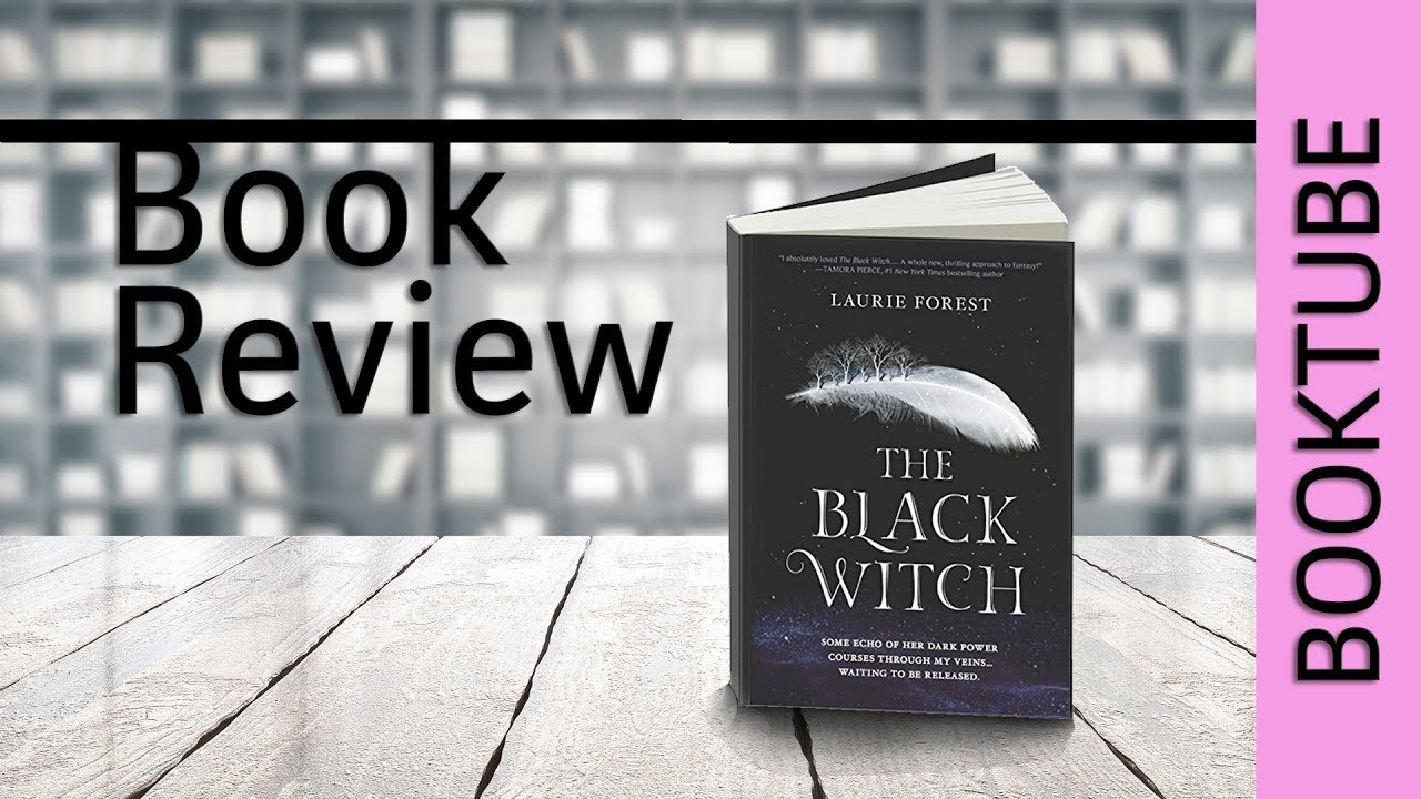 Book Review and Analysis The Black Witch by Laurie Forest