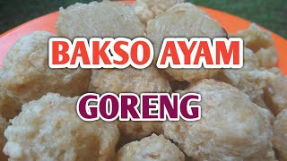 CARA MEMBUAT BAKSO AYAM GORENG