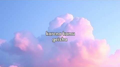 Karena Kamu - Geisha