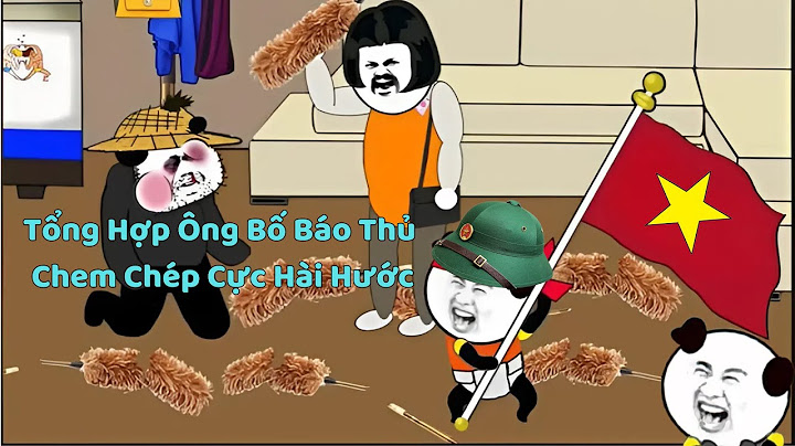 Tổng hợp ông bố báo thủ chem chép cực hài hước | Ông Bố Báo Thủ