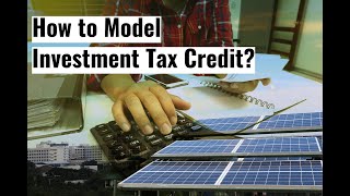Modeling Investment Tax Credit for Solar Projects in US (Tax Equity)