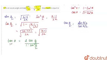 If theta is an acute angle and sin((theta)/(2))=sqrt((x-1)/(2x)) ,then tan theta isequal to  | C...