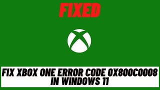 How To Fix Xbox One Error Code 0x800c0008 In Windows 11 [Tutorial]