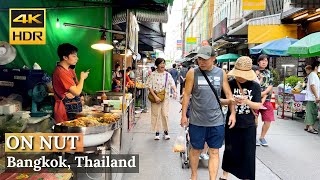 [BANGKOK] On Nut Neighborhood (Sukhumvit 77/1) 'Street Foods In Top Expat Area'| Thailand [4K HDR]