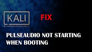 KALI FIX: pulseaudio not starting automatically when booting kali
