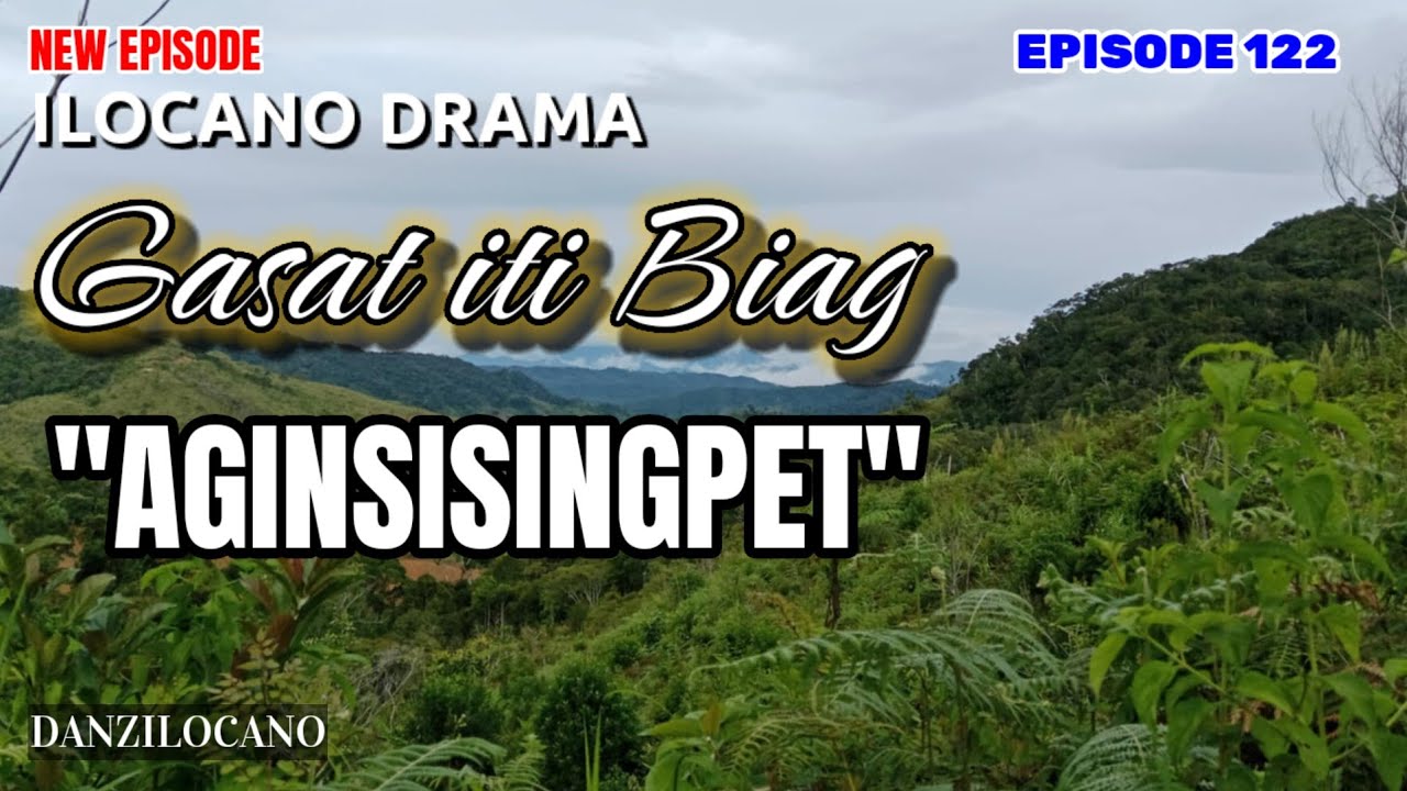 NEW EPISODE | AGINSISINGPET | GASAT ITI BIAG | ILOCANO DRAMA | DANZ ILOCANO