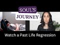 Souls journey watch a past life regression firsthand