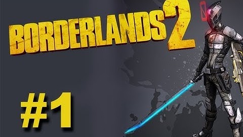 Borderlands 2 - Livestream Part 1 Walkthrough - Assassin Zero