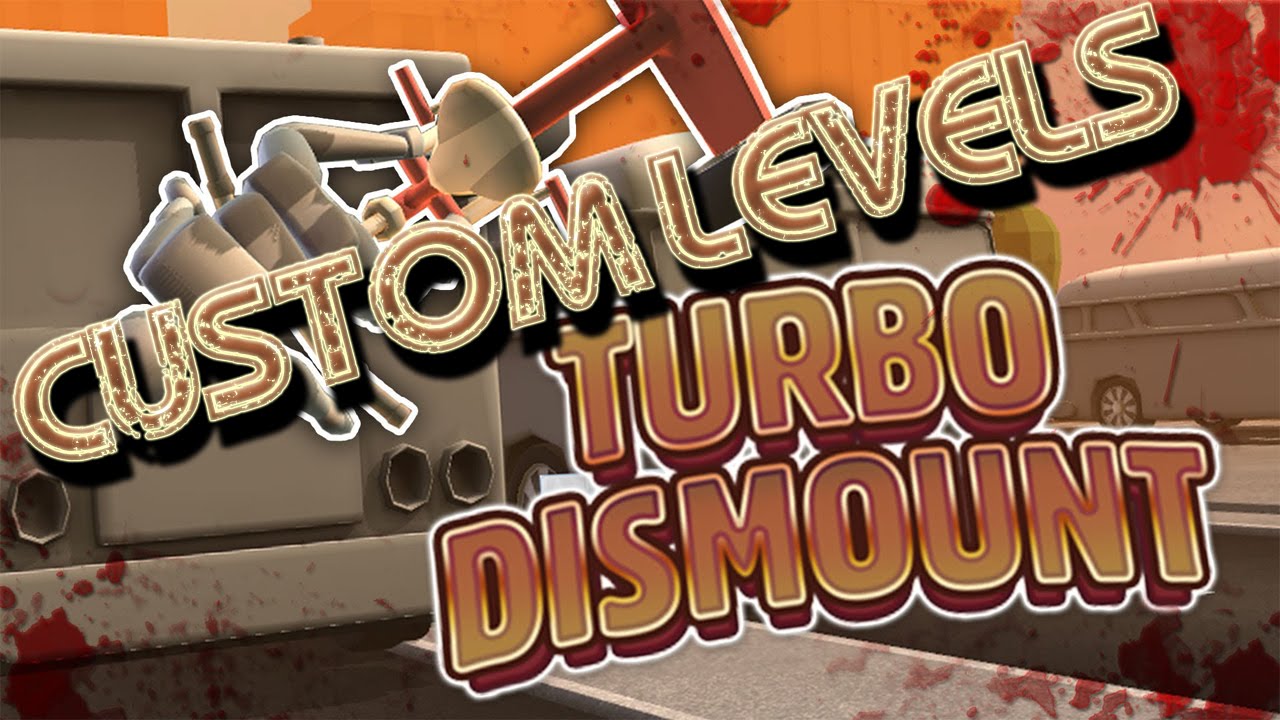turbo dismount custom levels download turbo dismount custom levels download