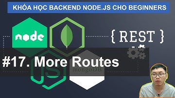 #17. More routes | Backend RESTFul Server Node.JS (SQL/MongoDB) Cho Beginners
