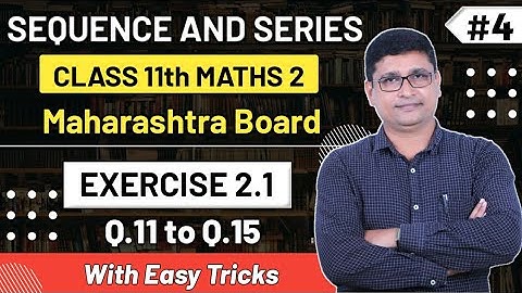 Sequence & Series | Exercise 2.1 Q.11 to Q.15 | Maths II | Class 11th New Syllabus | P N Sir