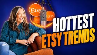 Ep 249 | The Hottest Etsy Trends Right Now