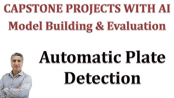 Capstone  Senior Graduation Project with AI: Model Building & Evaluation Automatic Plate Detection