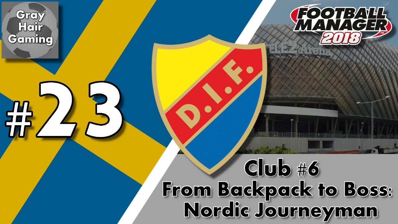 FM18 Nordic Journeyman - C6E23 - Youth Intake & Europa League - Djurgårdens - From Backpack to Boss