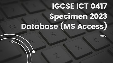0417 ICT Specimen 2023 Paper 2 Database (MS Access)