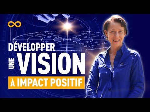 DÉVELOPPER UNE VISION À IMPACT POSITIF