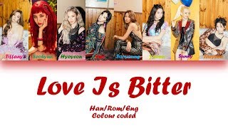 GIRLS' GENERATION (소녀시대) LOVE IS BITTER LYRICS (Han/Rom/Eng) Colour Coded