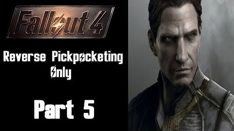 Fallout 4 Reverse Pickpocketing Only - Part 5