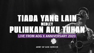 Tiada yang Lain medley Pulihkan Aku Tuhan | Live From AOG X Anniversary 2020 | Army of God Service