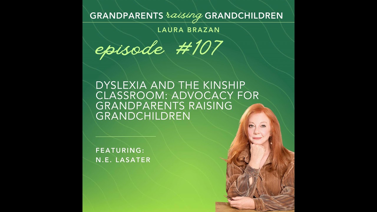 Dyslexia and the Kinship Classroom: Advocacy for Grandparents Raising Grandchildren Dyslexia and the Kinship Classroom: Advocacy for Grandparents Raising Grandchildren