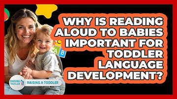 Why Is Reading Aloud To Babies Important For Toddler Language Development? - Raising A Toddler
