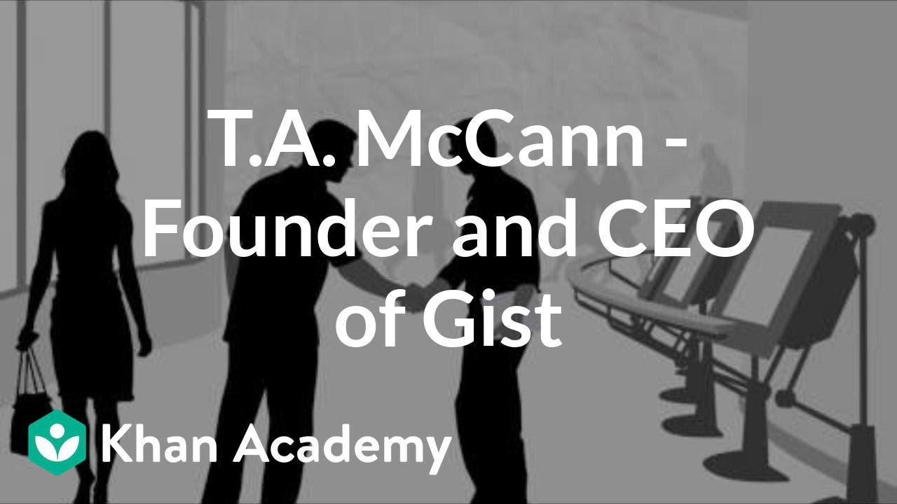 T.A. McCann - Founder and CEO of Gist | Entrepreneurship | Khan Academy
