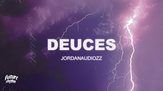 Deuces - Jordanaudiozz (Lyrics) Tik Tok song \\