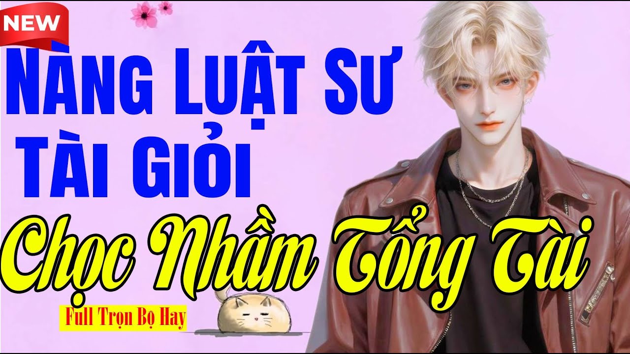 Ngôn Tình Dễ Ngủ - NÀNG LUẬT SƯ TÀI GIỎI CHỌC NHẦM TỔNG TÀI - Nghe 10 Lần Vẫn Muốn Nghe